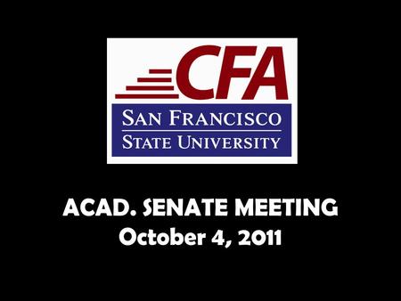 ACAD. SENATE MEETING October 4, 2011. Current CONTRACT NEGOTIATIONS.