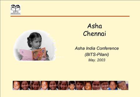 FOR EDUCATION Asha Chennai Asha India Conference (BITS-Pilani) May. 2003.