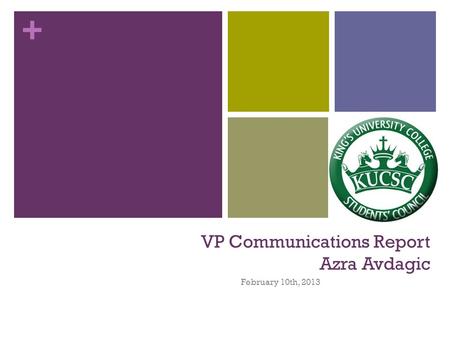 + VP Communications Report Azra Avdagic February 10th, 2013.