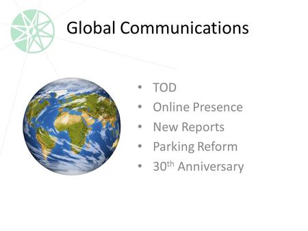 Global Communications TOD Online Presence New Reports Parking Reform 30 th Anniversary.