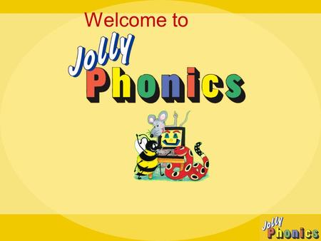 Welcome to. Our aims 1.Explain how phonics is taught in KS1. 2.Demonstrate the ‘new way’ of saying letter sounds. 3.Provide you with some ideas and activities.