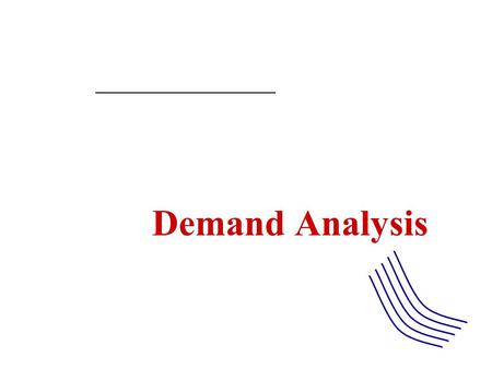 Demand Analysis Some Questions What is behind a consumer’s demand curve? How do consumers choose from among various consumer “goods”? What determines.