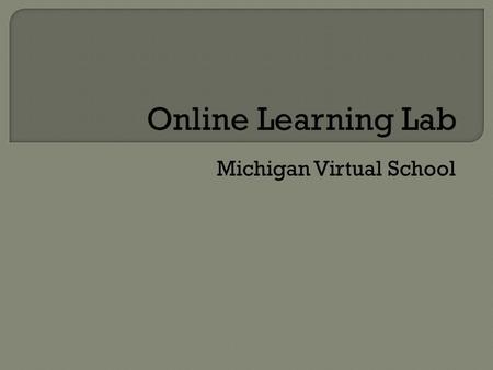 Michigan Virtual School.  It’s free!  The course will count only as an elective. It will not count toward your GPA, simply a credit elective. To receive.5.