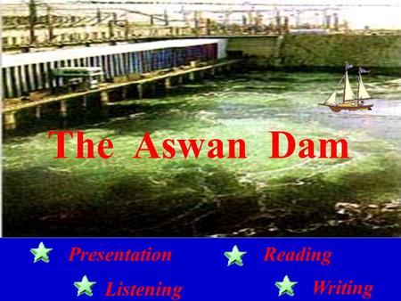 The Aswan Dam Presentation Listening Reading Writing.