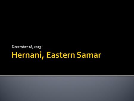 December 18, 2013.  Located on the eastern seaboard of Samar Island.