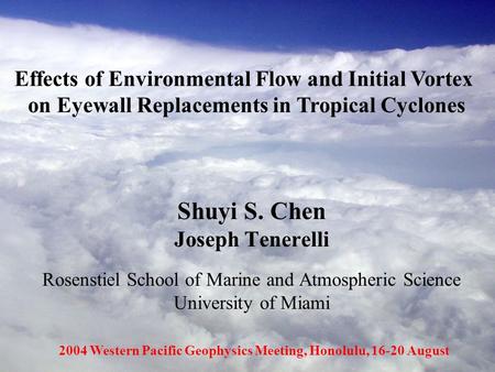 Shuyi S. Chen Joseph Tenerelli Rosenstiel School of Marine and Atmospheric Science University of Miami Effects of Environmental Flow and Initial Vortex.