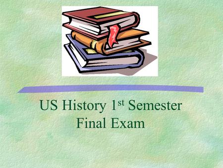 US History 1 st Semester Final Exam 500 400 300 200 100 War and Recon struction Reform and Split Name that guy! Const and Revolution Colonial Times FINAL.