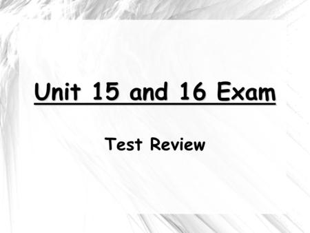 Unit 15 and 16 Exam Test Review What was the impact of the spinning jenny and steam engine? Mass production of goods Improved transportation.