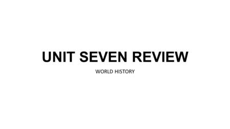 UNIT SEVEN REVIEW WORLD HISTORY. (1) What factors made Britain the birthplace of the Industrial Revolution? (2) What did Marx call the working class?