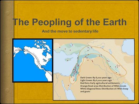 Dark Green: By 8,000 years ago Light Green: By 6,000 years ago Red Dots: Early agricultural settlements Orange lined area: Distribution of Wild cereals.