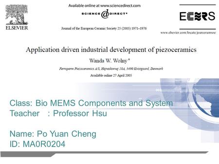 1 Class: Bio MEMS Components and System Teacher ： Professor Hsu Name: Po Yuan Cheng ID: MA0R0204.