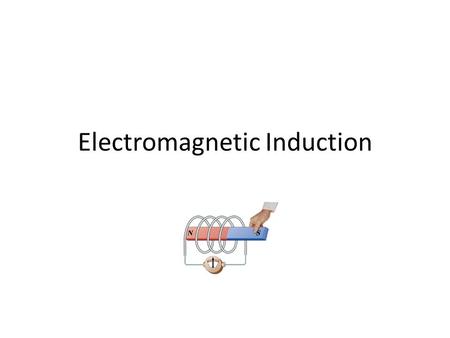 Electromagnetic Induction