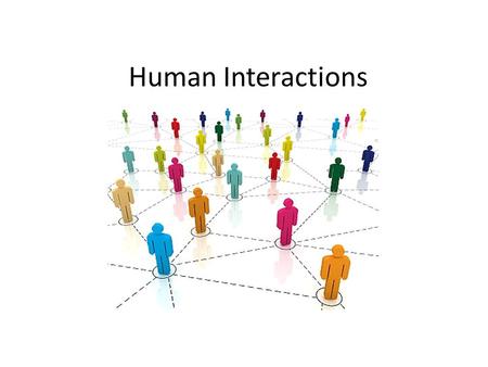 Human Interactions What is an Ethnic Group? A group of people who share language, customs and a common heritage.