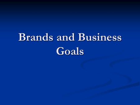 Brands and Business Goals. National Brand Logos What company do you think of when you see “golden arches”? What company do you think of when you see “golden.