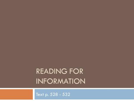 READING FOR INFORMATION Text p. 528 - 532. Textbook Article  Treatment – should not have bias, should be neutral (but an American textbook would probably.