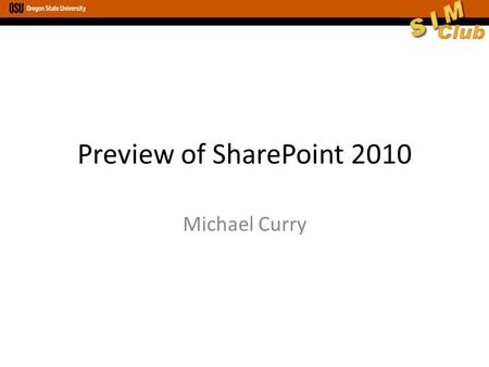 Preview of SharePoint 2010 Michael Curry. Mobility with SP2010 The current version of SP is self- contained SP2010 will offer greater flexibility – Ability.