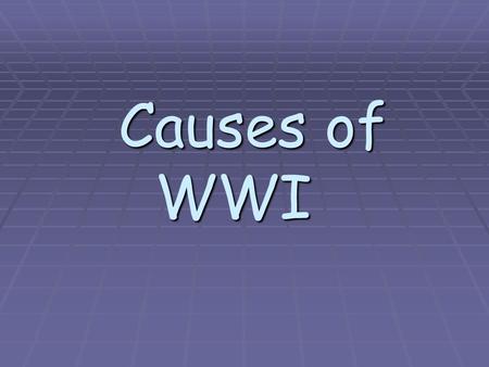 Causes of WWI Imperialism  Scrambling for colonies to improve economy of their countries  Particularly in Asia and Africa  Creates rivalries between.