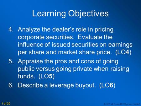 ©2012 McGraw-Hill Ryerson Limited 1 of 20 Learning Objectives 4.Analyze the dealer’s role in pricing corporate securities. Evaluate the influence of issued.