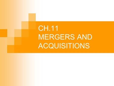 CH.11 MERGERS AND ACQUISITIONS