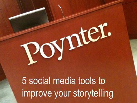 5 social media tools to improve your storytelling Mallary Jean Tenore / Managing editor