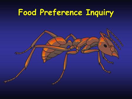 Food Preference Inquiry. Food preference inquiry Create your own hypothesis about the food preference of antsCreate your own hypothesis about the food.