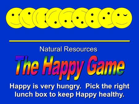 Happy is very hungry. Pick the right lunch box to keep Happy healthy.