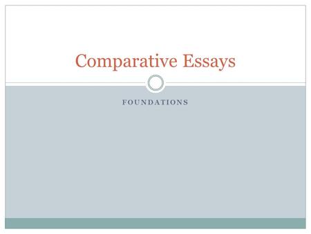 FOUNDATIONS Comparative Essays. Overview Comparison-Contrast Essays compare two works with similar themes, ideas, settings, or characters.  “A Raisin.