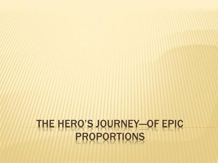  Heroes  Celebrities  Classical mythology—is from a more civilized time  Primitive mythology—deals with the ugliness and terror found everywhere.