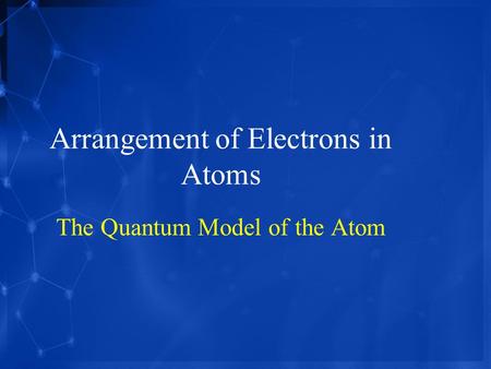 Arrangement of Electrons in Atoms