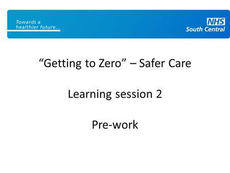 “Getting to Zero” – Safer Care Learning session 2 Pre-work.