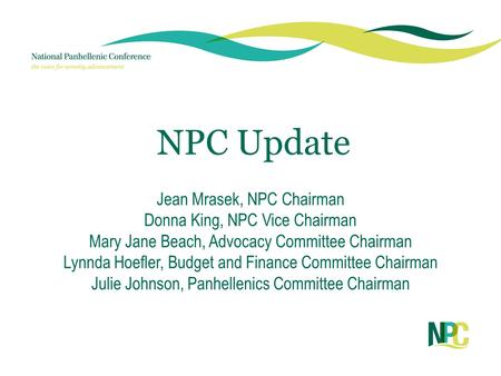 NPC Update Jean Mrasek, NPC Chairman Donna King, NPC Vice Chairman Mary Jane Beach, Advocacy Committee Chairman Lynnda Hoefler, Budget and Finance Committee.