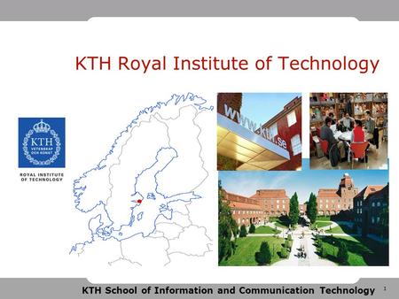 1 KTH School of Information and Communication Technology KTH Royal Institute of Technology.