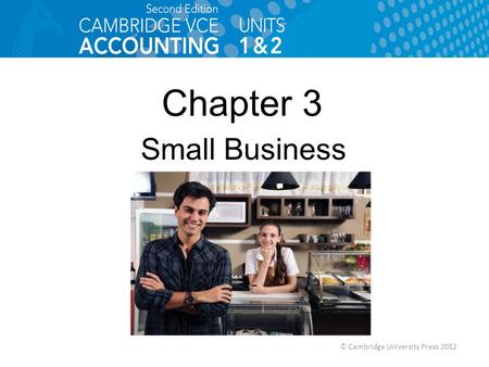 © Cambridge University Press 2012 Chapter 3 Small Business.