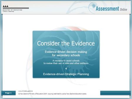 Www.minedu.govt.nz © New Zealand Ministry of Education 2009 - copying restricted to use by New Zealand education sector. Page 1 Consider the Evidence Evidence-driven.