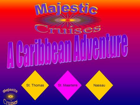 St. ThomasSt. MaartensNassau. Are You Ready? Bring With You: Cruise Ticket Guest Clearance Form Onboard Charge Proof of Citizenship Immigration Forms.