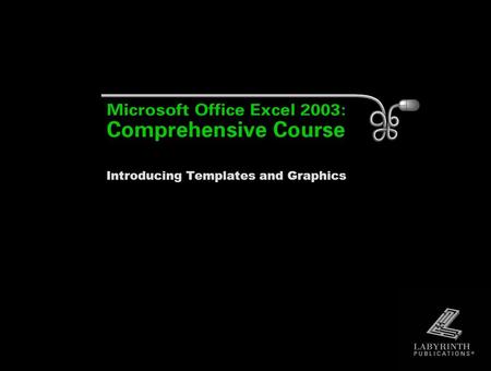 Introducing Templates and Graphics. 2 Creating Workbooks from Templates Choose a blank workbook or an existing workbook Search for templates at Office.