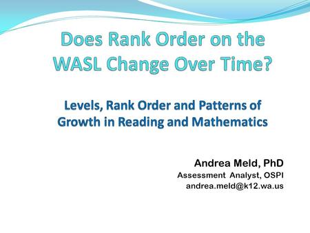 Andrea Meld, PhD Assessment Analyst, OSPI