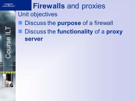 Firewalls and proxies Unit objectives