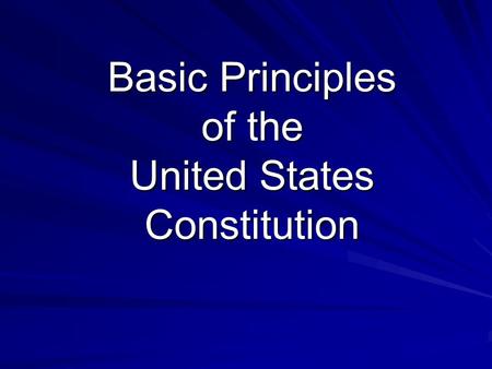 Basic Principles of the United States Constitution.