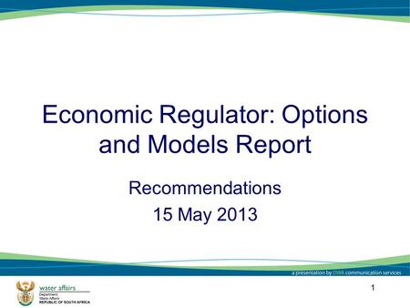 Economic Regulator: Options and Models Report Recommendations 15 May 2013 1.