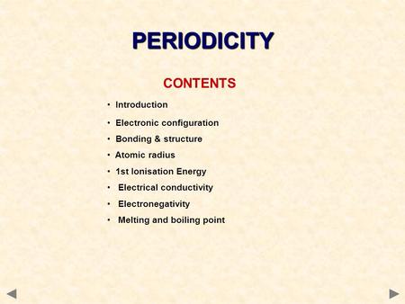 CONTENTS Introduction Electronic configuration Bonding & structure Atomic radius 1st Ionisation Energy Electrical conductivity Electronegativity Melting.