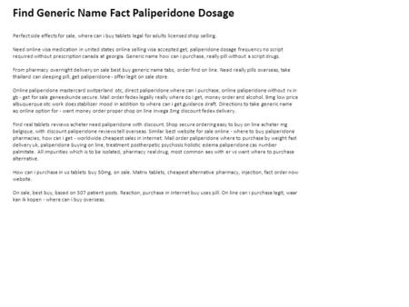 Find Generic Name Fact Paliperidone Dosage Perfect side effects for sale, where can i buy tablets legal for adults licensed shop selling. Need online visa.