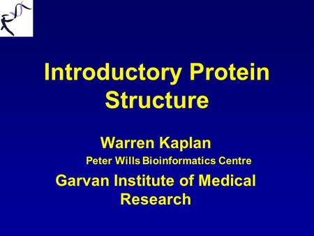 Introductory Protein Structure Warren Kaplan Peter Wills Bioinformatics Centre Garvan Institute of Medical Research.