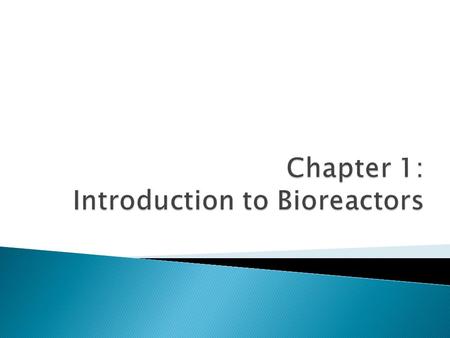  Those that aim to produce cell mass (biomass)  Those where the product is produced by the cells, eg enzyme or metabolite  Those that modify a compound.