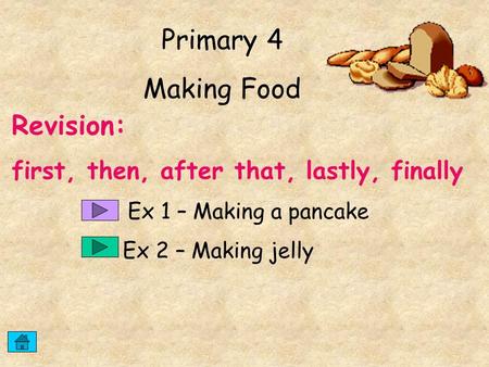 Primary 4 Making Food Revision: