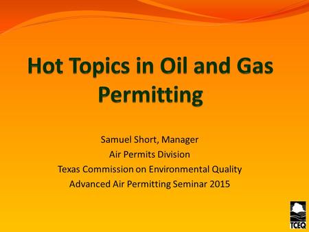 Samuel Short, Manager Air Permits Division Texas Commission on Environmental Quality Advanced Air Permitting Seminar 2015.