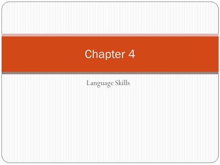 Language Skills Chapter 4. An Overview of Grammar and the Sentence Section 4.1.