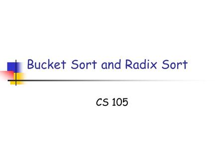 Bucket Sort and Radix Sort