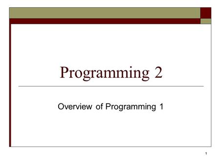 1 Programming 2 Overview of Programming 1. Write the equations in C++ notation : a) R =   a + b  24  2 a  b) W = a 12 + b 2 – 2abcos(y) 2a.