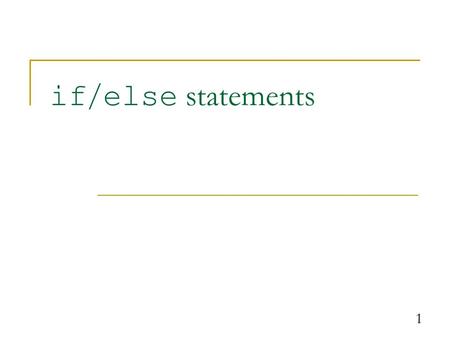 1 if / else statements. 2 Conditionals “If you eat your vegetables, then you can have dessert.” “If you do your homework, then you may go outside to play,